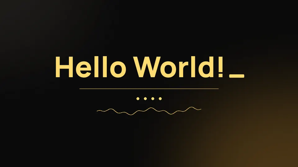 Gold "Hello World!" lettering with a blinking cursor on a dark charcoal background